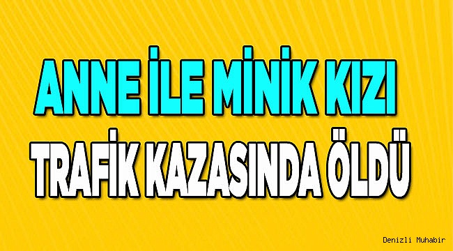 Anne ile minik kızı öldü, 8 kişi yaralandı