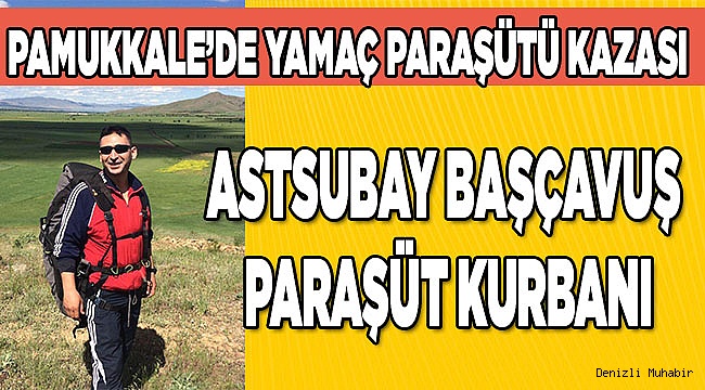 Astsubay Başçavuş Pamukkale'de öldü