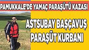 Astsubay Başçavuş Pamukkale'de öldü