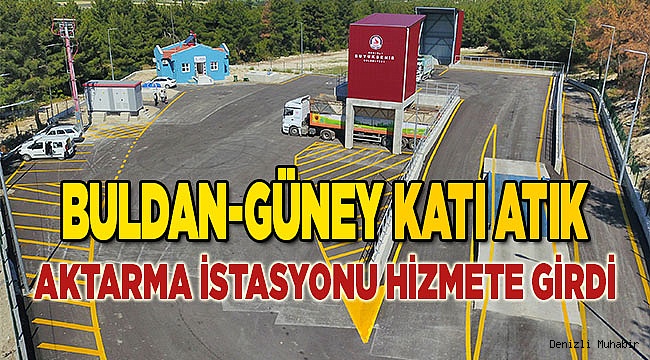 Buldan-Güney Katı Atık Aktarma İstasyonu hizmete girdi