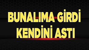 Bunalıma girdi kendini astı
