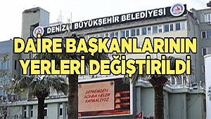Büyükşehir Belediye'de  Daire Başkanlıkları değişti