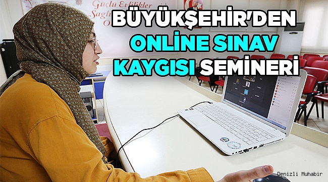 Büyükşehir'den online sınav kaygısı semineri
