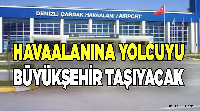 Çardak Havalimanı’na yolcu taşımacılığı Büyükşehir’e emanet