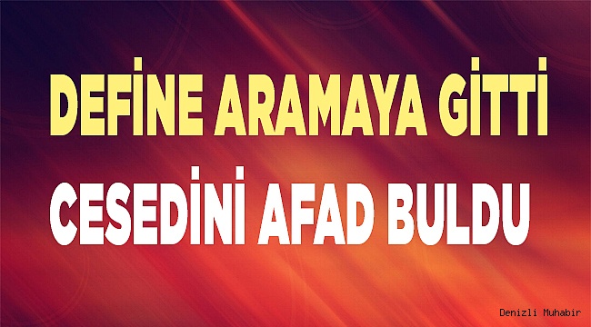 Define aramaya gitti cesedi bulundu