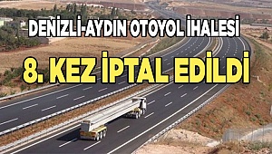 Denizli-Aydın otoyol ihalesi 8. kez iptal edildi