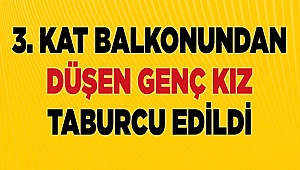 Denizli'de balkondan düşen genç kız taburcu edildi