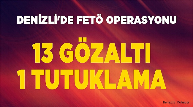 Denizli'de FETÖ operasyonu