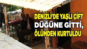 Denizli'de yaşlı çift düğüne gitti, ölümden kurtuldu
