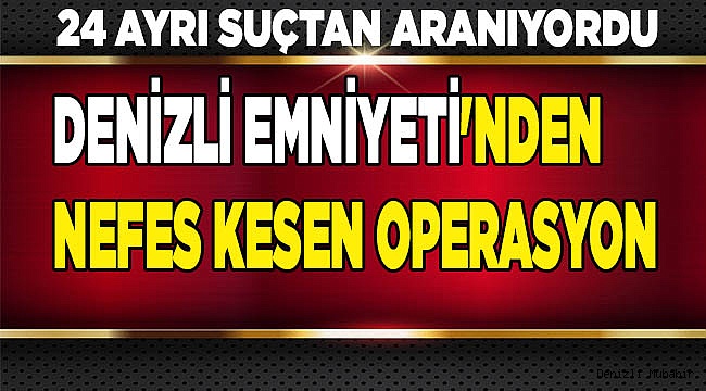 Denizli Emniyeti'nden nefes kesen bir operasyon daha