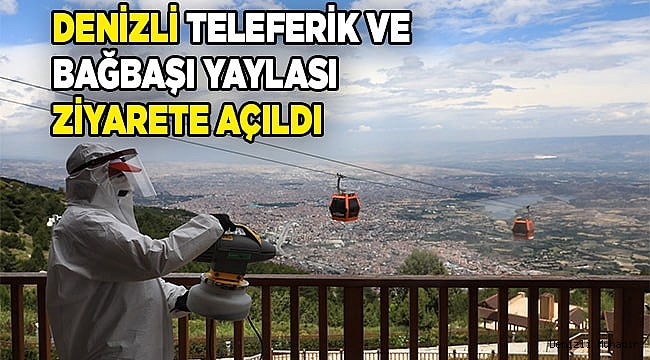 Denizli Teleferik ve Bağbaşı Yaylası ziyarete açıldı