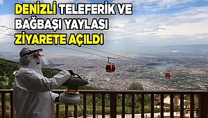Denizli Teleferik ve Bağbaşı Yaylası ziyarete açıldı
