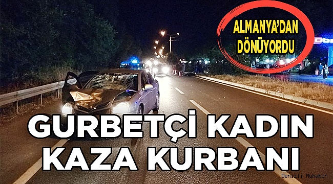 Gurbetçi kadın kazada öldü