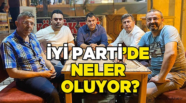 İYİ PARTİ’DE NELER OLUYOR?