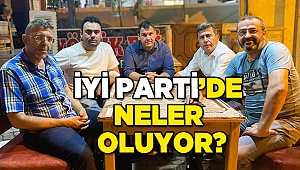 İYİ PARTİ’DE NELER OLUYOR?