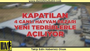 Kapatılan 4 Canlı Hayvan Pazarı yeni tedbirlerle açılıyor