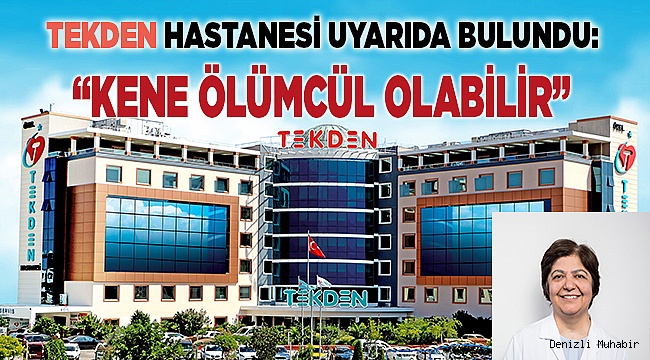 “KENE ÖLÜMCÜL OLABİLİR”