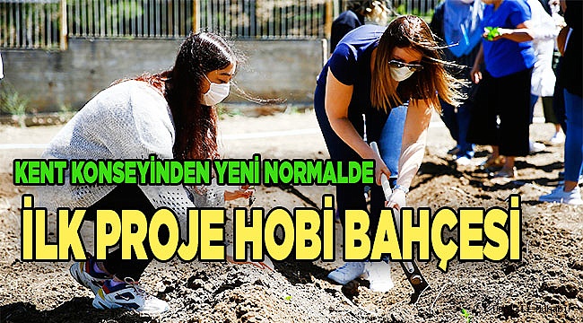 Kent Konseyinden yeni normalde ilk proje hobi bahçesi