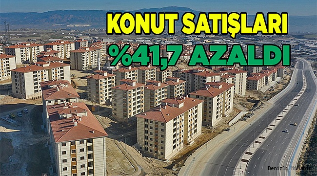 Denizli'de Mayıs ayında konut satışları %41,7 azaldı