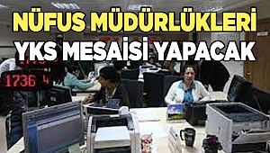 Nüfus Müdürlükleri'nde YKS mesaisi