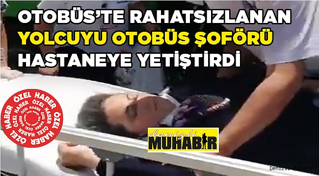 Otobüste fenalaşan kadını,  şoförü hastaneye yetiştirdi.