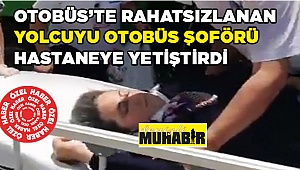 Otobüste fenalaşan kadını,  şoförü hastaneye yetiştirdi.