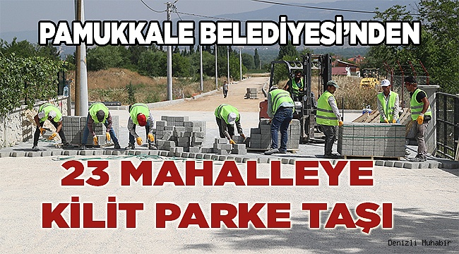 PAMUKKALE BELEDİYESİ’NDEN KİLİT PARKE YOL ATAĞI