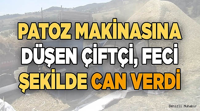 Patoz makinasına düşen çiftçi öldü