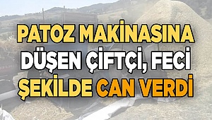 Patoz makinasına düşen çiftçi öldü