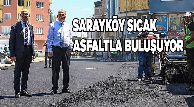 Sarayköy sıcak asfaltla buluşuyor