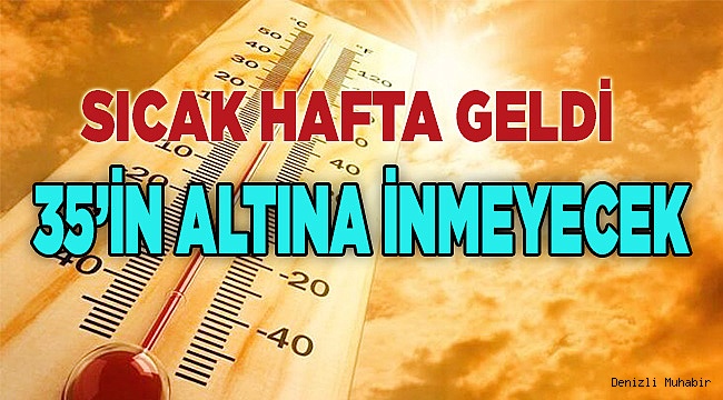 SICAK HAFTA GELDİ