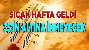 SICAK HAFTA GELDİ