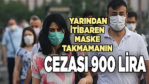 Yarından itibaren maske takmamanın cezası 900 lira