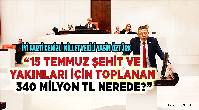 15 Temmuz şehit ve yakınları için toplanan 340 milyon TL nerede?
