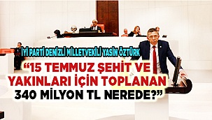 15 Temmuz şehit ve yakınları için toplanan 340 milyon TL nerede?