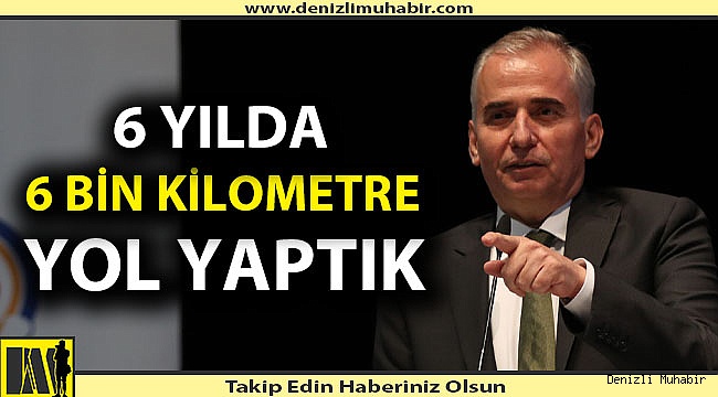6 YILDA 6 BİN KİLOMETRE YOL YAPTIK