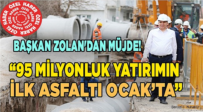 “95 milyonluk yatırımın ilk asfaltı Ocak’ta”