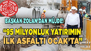 “95 milyonluk yatırımın ilk asfaltı Ocak’ta”