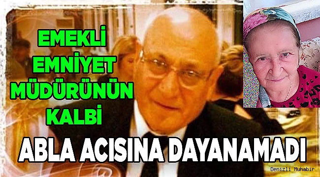 Ablasını toprağa verdiği gün kalp krizi geçiren emekli emniyet müdürü hayatını kaybetti