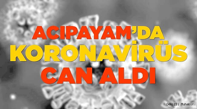 Acıpayam'da koronavirüs can aldı