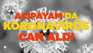 Acıpayam'da koronavirüs can aldı