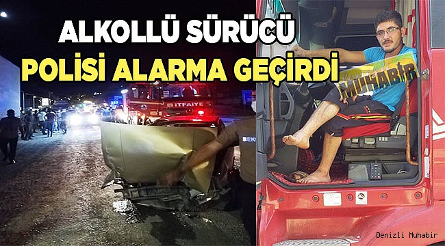 Alkollü sürücü polisi alarma geçirdi