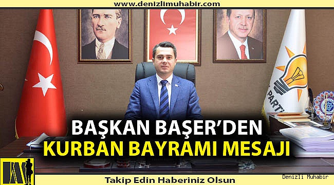 BAŞKAN BAŞER’DEN KURBAN BAYRAMI MESAJI
