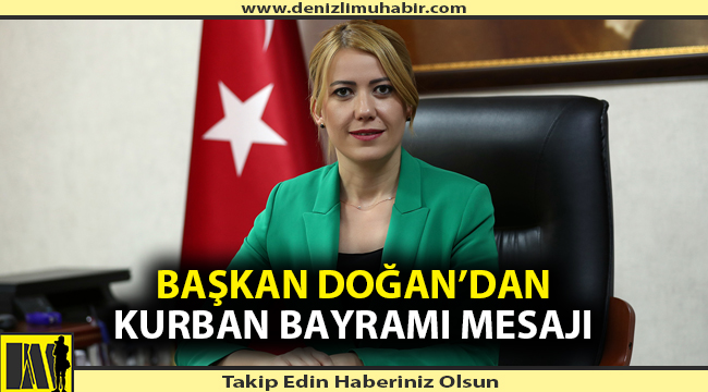 BAŞKAN DOĞAN’DAN KURBAN BAYRAMI MESAJI
