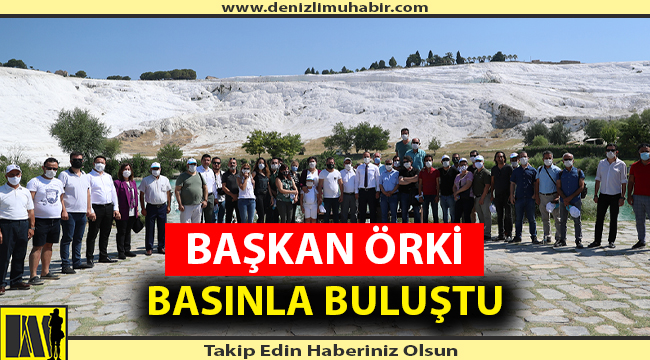 BAŞKAN ÖRKİ BASINLA BULUŞTU