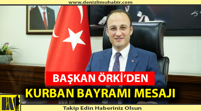 BAŞKAN ÖRKİ’DEN KURBAN BAYRAMI MESAJI