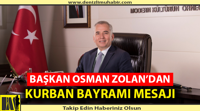 BAŞKAN OSMAN ZOLAN’DAN KURBAN BAYRAMI MESAJI