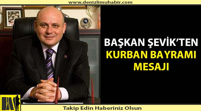 Başkan Şevik'ten Kurban Bayramı Mesajı
