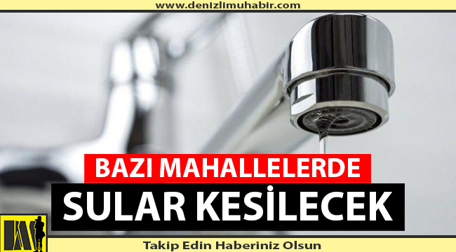 Bazı Mahallelerde Sular Kesilecek