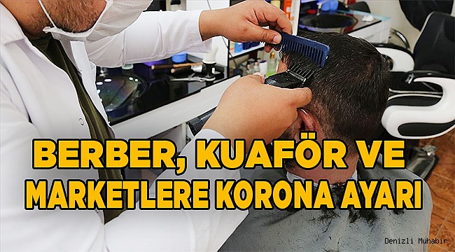 Berber, Kuaför Ve Marketlere yeni Korona tedbirleri geldi